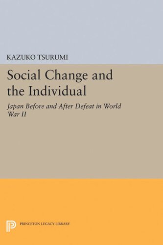 Social Change And The Individual Japan Before And After Defeat In World War Ii Kazuko Tsurumi