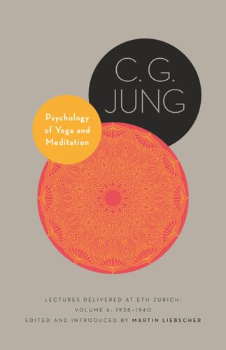 Psychology Of Yoga And Meditation Lectures Delivered At Eth Zurich Volume 6 19381940 C G Jung Editor Martin Liebscher Editor John Peck Editor Heather Mccartney Editor