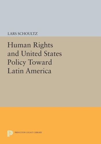 Human Rights And United States Policy Toward Latin America Reprint Lars Schoultz