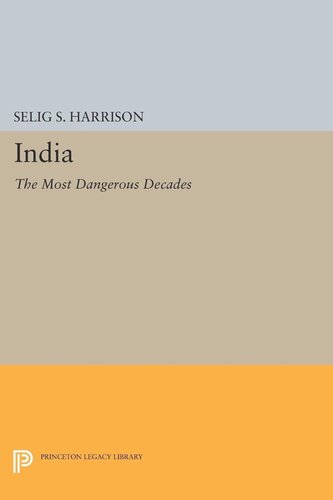 India The Most Dangerous Decades Selig S Harrison