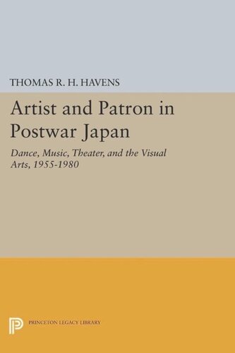 Artist And Patron In Postwar Japan Dance Music Theater And The Visual Arts 19551980 Course Book Thomas Rh Havens