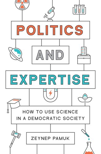 Politics And Expertise How To Use Science In A Democratic Society Zeynep Pamuk