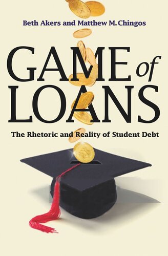 Game Of Loans The Rhetoric And Reality Of Student Debt Beth Akers Matthew M Chingos