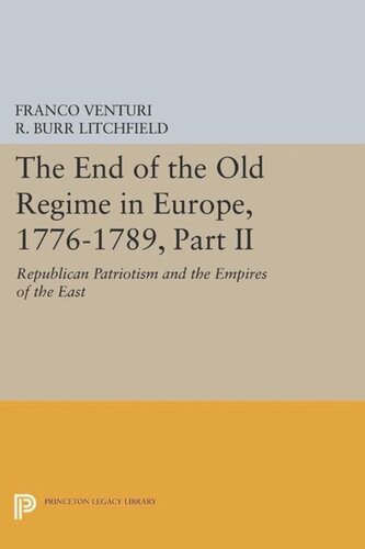 The End Of The Old Regime In Europe 17761789 Part Ii Republican Patriotism And The Empires Of The East Course Book Franco Venturi R Burr Litchfield