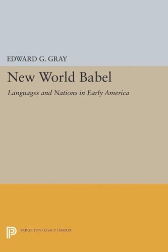 New World Babel Languages And Nations In Early America Core Textbook Edward G Gray