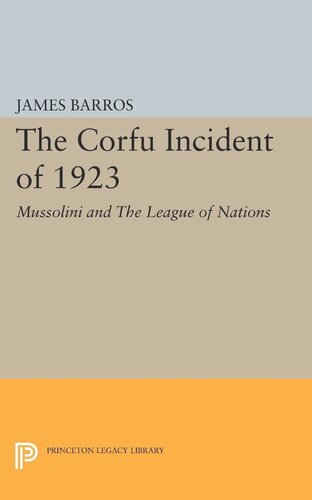 The Corfu Incident Of 1923 Mussolini And The League Of Nations James Barros