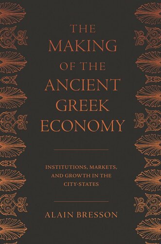 The Making Of The Ancient Greek Economy Institutions Markets And Growth In The Citystates Course Book Alain Bresson Steven Rendall