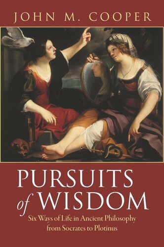 Pursuits Of Wisdom Six Ways Of Life In Ancient Philosophy From Socrates To Plotinus Course Book John M Cooper