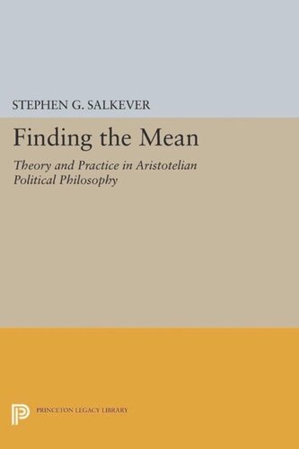 Finding The Mean Theory And Practice In Aristotelian Political Philosophy Course Book Stephen G Salkever