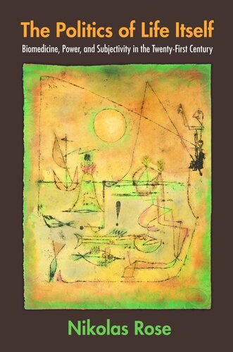 The Politics Of Life Itself Biomedicine Power And Subjectivity In The Twentyfirst Century Course Book Nikolas Rose