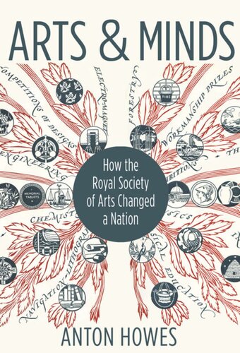 Arts And Minds How The Royal Society Of Arts Changed A Nation Anton Howes