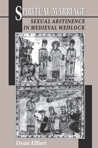 Spiritual Marriage Sexual Abstinence In Medieval Wedlock Dyan Elliott
