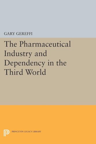 The Pharmaceutical Industry And Dependency In The Third World Gary Gereffi