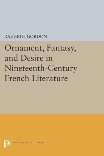 Ornament Fantasy And Desire In Nineteenthcentury French Literature Course Book Rae Beth Gordon
