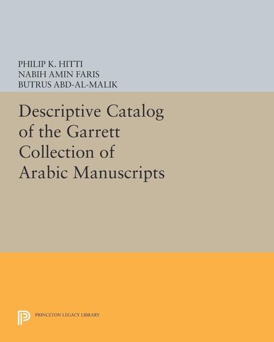 Descriptive Catalogue Of The Garrett Collection Persian Turkish Indic Philip K Hitti