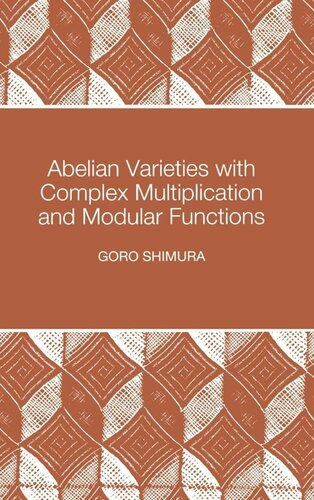 Abelian Varieties With Complex Multiplication And Modular Functions Pms46 Goro Shimura