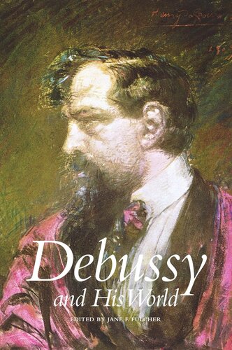 Debussy And His World Jane Fulcher Editor