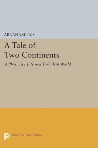 A Tale Of Two Continents A Physicists Life In A Turbulent World Course Book Abraham Pais