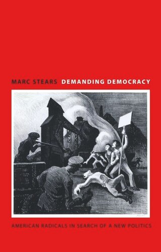 Demanding Democracy American Radicals In Search Of A New Politics Course Book Marc Stears