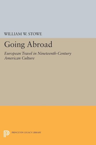 Going Abroad European Travel In Nineteenthcentury American Culture William W Stowe