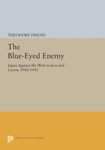The Blueeyed Enemy Japan Against The West In Java And Luzon 19421945 Course Book Theodore Friend