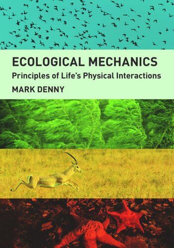 Ecological Mechanics Principles Of Lifes Physical Interactions Mark Denny