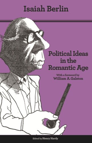 Political Ideas In The Romantic Age Their Rise And Influence On Modern Thought Updated Edition Updated Edition With A New Foreword Isaiah Berlin Editor Henry Hardy Editor Joshua L Cherniss Editor William Galston Editor