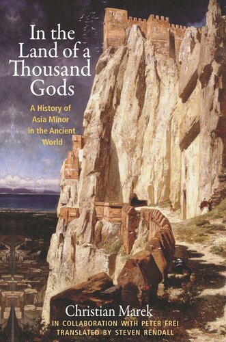 In The Land Of A Thousand Gods A History Of Asia Minor In The Ancient World Christian Marek Steven Rendall