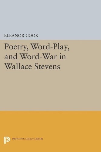 Poetry Wordplay And Wordwar In Wallace Stevens Course Book Eleanor Cook