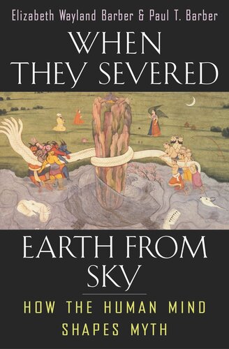 When They Severed Earth From Sky How The Human Mind Shapes Myth Course Book Elizabeth Wayland Barber Paul T Barber