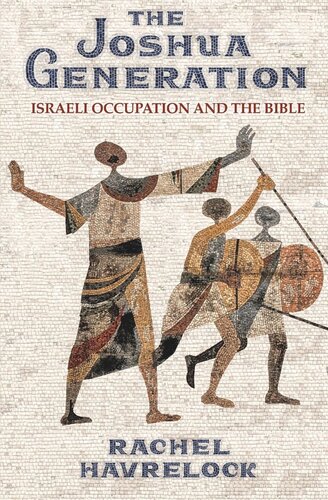 The Joshua Generation Israeli Occupation And The Bible Rachel Havrelock