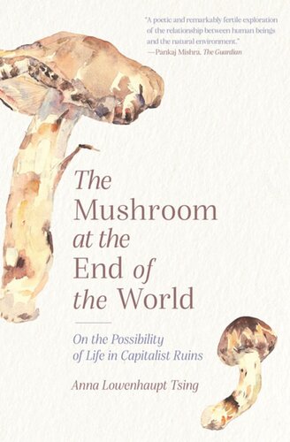 The Mushroom At The End Of The World On The Possibility Of Life In Capitalist Ruins Pilot Project Ebook Available To Selected Us Libraries Only Anna Lowenhaupt Tsing