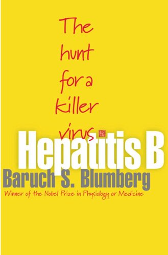 Hepatitis B The Hunt For A Killer Virus Baruch S Blumberg
