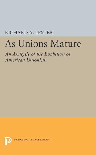 As Unions Mature An Analysis Of The Evolution Of American Unionism Richard Allen Lester