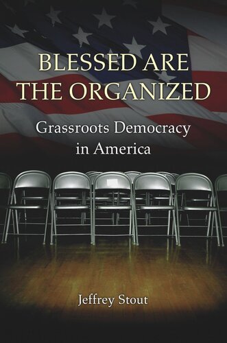 Blessed Are The Organized Grassroots Democracy In America Course Book Jeffrey Stout
