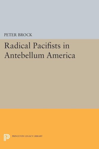 Radical Pacifists In Antebellum America Peter Brock