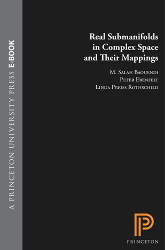Real Submanifolds In Complex Space And Their Mappings Pms47 M Salah Baouendi Peter Ebenfelt Linda Preiss Rothschild