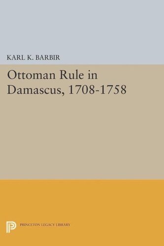 Ottoman Rule In Damascus 17081758 Course Book Karl K Barbir