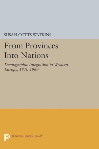 From Provinces Into Nations Demographic Integration In Western Europe 18701960 Course Book Susan Cotts Watkins