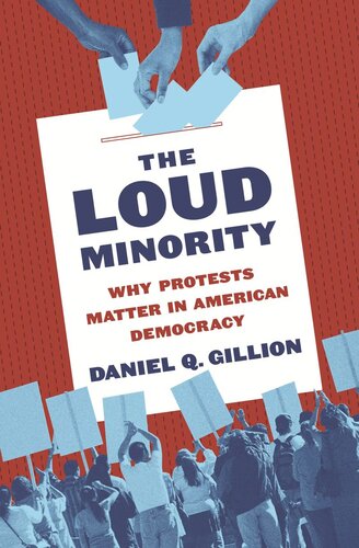 The Loud Minority Why Protests Matter In American Democracy Daniel Q Gillion