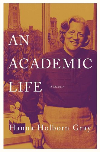 An Academic Life A Memoir Hanna Holborn Gray