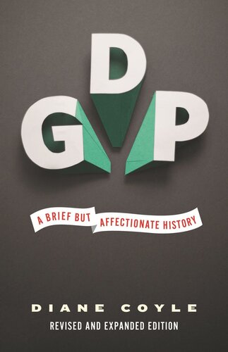 Gdp A Brief But Affectionate History Revised And Expanded Edition Revised And Expanded Diane Coyle
