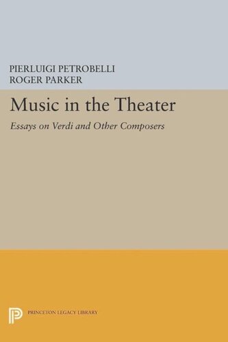 Music In The Theater Essays On Verdi And Other Composers Course Book Pierluigi Petrobelli Roger Parker