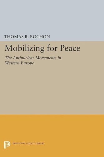 Mobilizing For Peace The Antinuclear Movements In Western Europe Course Book Thomas R Rochon