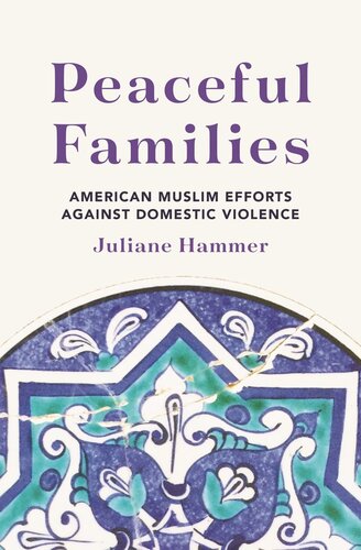 Peaceful Families American Muslim Efforts Against Domestic Violence Juliane Hammer