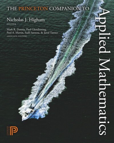The Princeton Companion To Applied Mathematics Nicholas J Higham Editor Mark R Dennis Editor Paul Glendinning Editor Paul A Martin Editor Fadil Santosa Editor Jared Tanner Editor