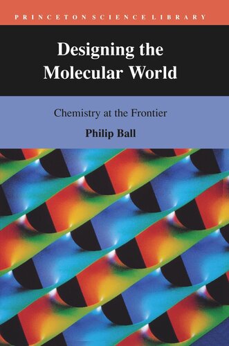 Designing The Molecular World Chemistry At The Frontier Philip Ball
