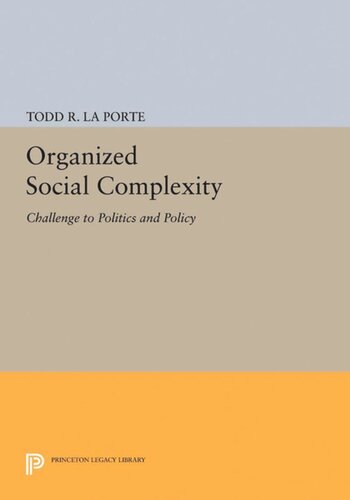 Organized Social Complexity Challenge To Politics And Policy Todd R La Porte