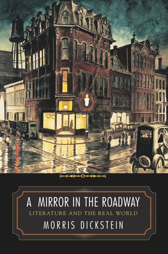 A Mirror In The Roadway Literature And The Real World Morris Dickstein