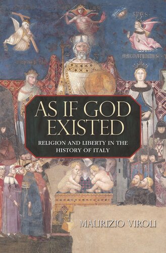 As If God Existed Religion And Liberty In The History Of Italy Core Textbook Maurizio Viroli